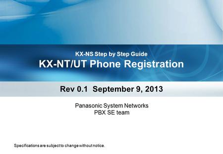 KX-NS Step by Step Guide KX-NT/UT Phone Registration