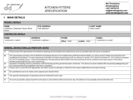 Ria Thompson, DenDesignery +647 500 6518  KITCHEN FITTERS SPECIFICATION PROJECT DETAILS NAME: 3-Bedroom Detached.