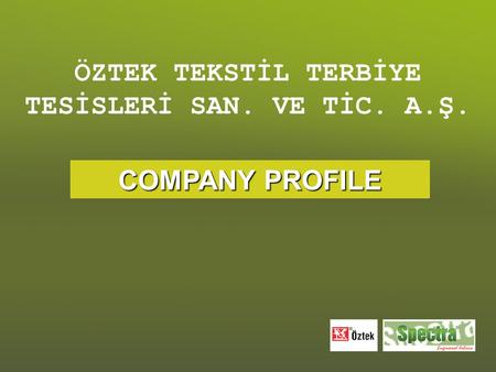 ÖZTEK TEKSTİL TERBİYE TESİSLERİ SAN. VE TİC. A.Ş.