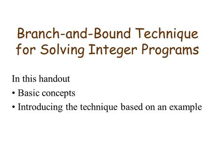 Branch-and-Bound Technique for Solving Integer Programs