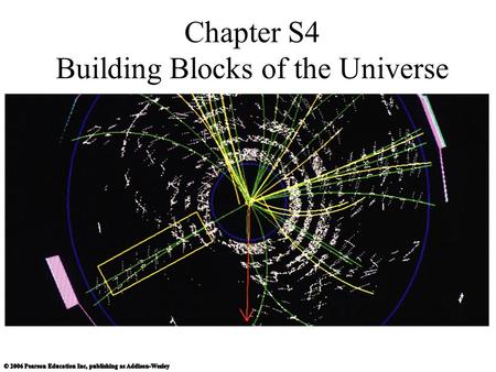 Chapter S4 Building Blocks of the Universe