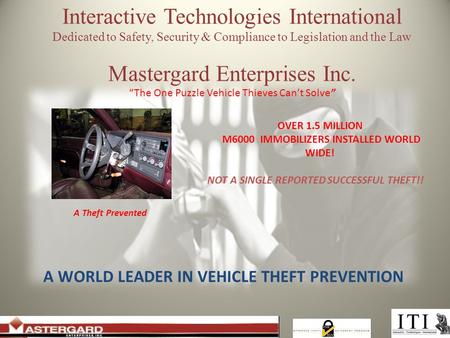 Interactive Technologies International Dedicated to Safety, Security & Compliance to Legislation and the Law Mastergard Enterprises Inc. “The One Puzzle.