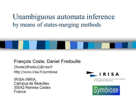 Unambiguous automata inference by means of states-merging methods François Coste, Daniel Fredouille