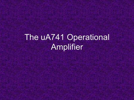 The uA741 Operational Amplifier