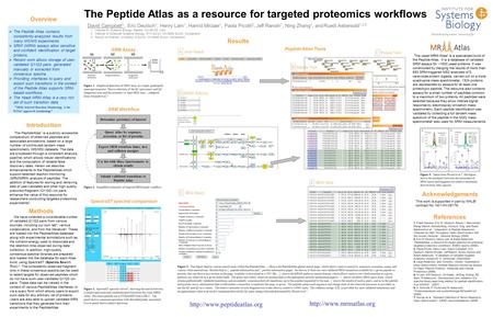 David Campbell 1,, Eric Deutsch 1, Henry Lam 1, Hamid Mirzaei 1, Paola Picotti 2, Jeff Ranish 1, Ning Zhang 1, and Ruedi Aebersold 1,2,3 1.Institute for.
