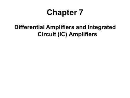 Differential Amplifiers and Integrated Circuit (IC) Amplifiers