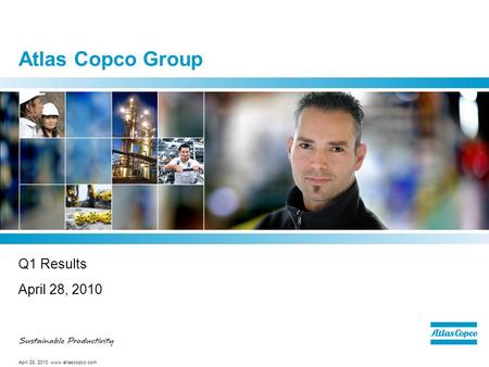 April 28, 2010 www.atlascopco.com Atlas Copco Group Q1 Results April 28, 2010.