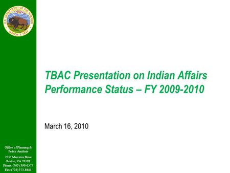 Office of Planning & Policy Analysis 2051 Mercator Drive Reston, VA 20191 Phone: (703) 390-6577 Fax: (703) 373-8681 TBAC Presentation on Indian Affairs.