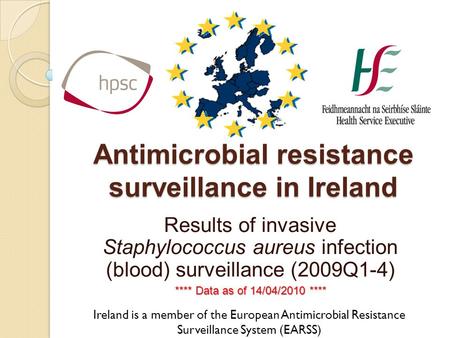 Antimicrobial resistance surveillance in Ireland Results of invasive Staphylococcus aureus infection (blood) surveillance (2009Q1-4) **** Data as of 14/04/2010.