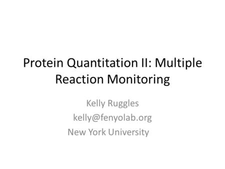 Protein Quantitation II: Multiple Reaction Monitoring