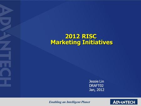 2012 RISC Marketing Initiatives Jessie Lin DRAFT02 Jan, 2012.