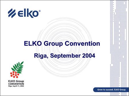 ELKO Group Convention Riga, September 2004. Agenda Regional Economic Overview CEE and EU effect Russian Market Elko Group Update Future developments.