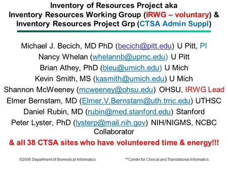 ©2008 Department of Biomedical Informatics™Center for Clinical and Translational Informatics Inventory of Resources Project aka Inventory Resources Working.