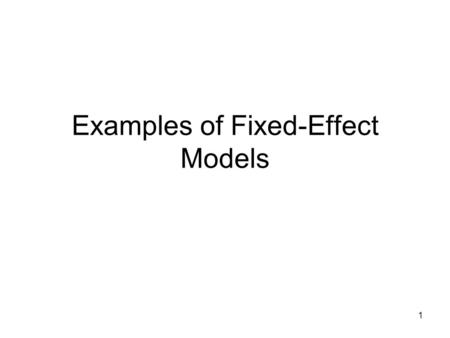 1 Examples of Fixed-Effect Models. 2 Almond et al. Babies born w/ low birth weight(< 2500 grams) are more prone to –Die early in life –Have health problems.