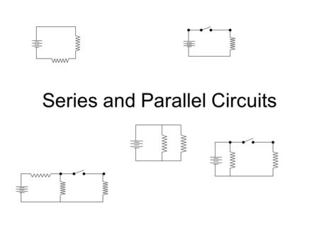 Series and Parallel Circuits