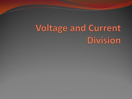 Voltage and Current Division