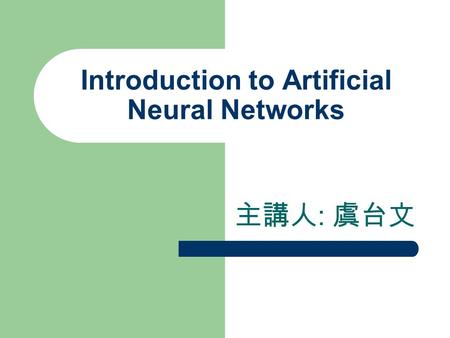 Introduction to Artificial Neural Networks