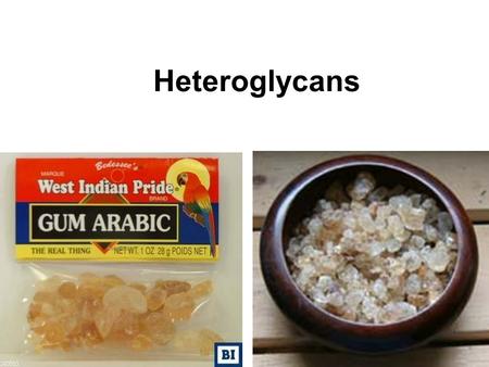 Heteroglycans. Are natural plants hydrocolloids containing more than one kind of monosaccharide units.