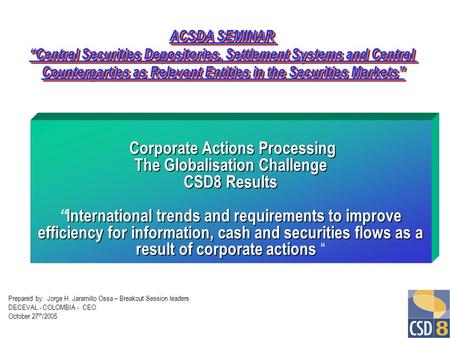 ACSDA SEMINAR “Central Securities Depositories, Settlement Systems and Central Counterparties as Relevant Entities in the Securities Markets” Corporate.