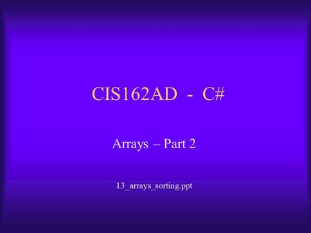 Arrays – Part 2 13_arrays_sorting.ppt