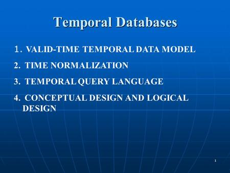 Temporal Databases VALID-TIME TEMPORAL DATA MODEL TIME NORMALIZATION