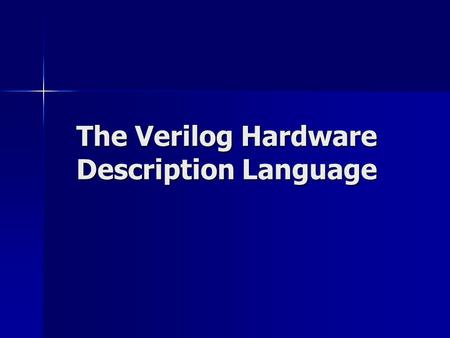 The Verilog Hardware Description Language