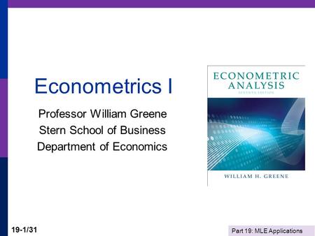 Econometrics I Professor William Greene Stern School of Business