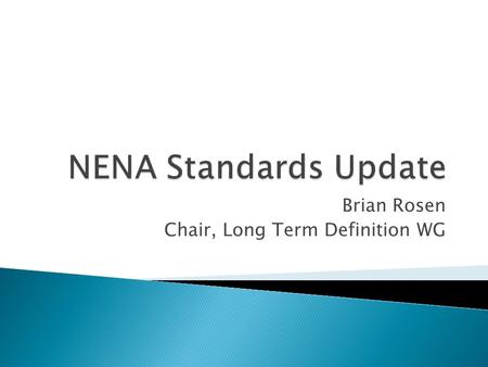 Brian Rosen Chair, Long Term Definition WG.  i1 = document older strategies for VoIP into 9-1-1  i2 = standard way to support VoIP on current E9-1-1.