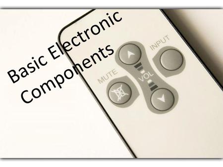 Basic Electronic Components