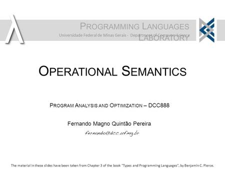 Λλ Fernando Magno Quintão Pereira P ROGRAMMING L ANGUAGES L ABORATORY Universidade Federal de Minas Gerais - Department of Computer Science P ROGRAM A.