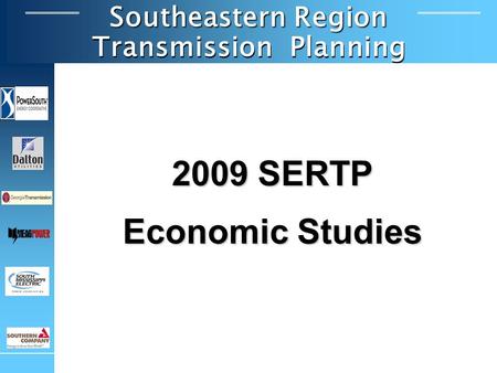 Southeastern Region Transmission Planning 2009 SERTP Economic Studies.