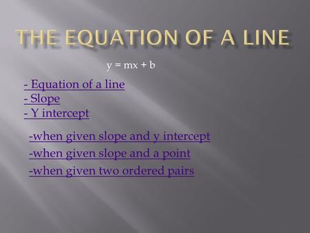 The equation of a line - Equation of a line - Slope - Y intercept