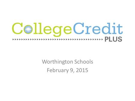 Worthington Schools February 9, 2015. CC+ Classes taught by Worthington Staff High School Class NamePartner CollegeCollege Course CodeHigh School AP Calculus.