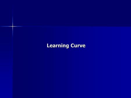 Learning Curve. Performance improvement As an organization gains experience in manufacturing a product, the labor inputs required per unit of output diminish.