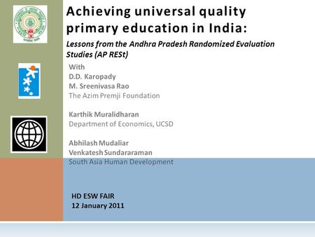 With D.D. Karopady M. Sreenivasa Rao The Azim Premji Foundation Karthik Muralidharan Department of Economics, UCSD Abhilash Mudaliar Venkatesh Sundararaman.