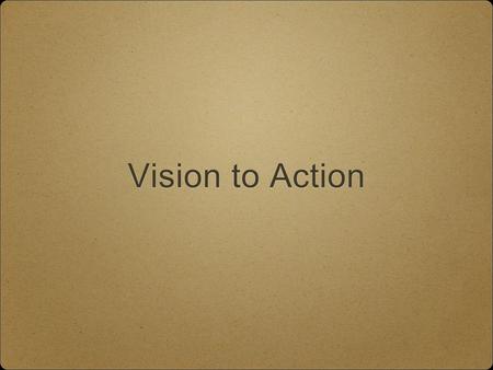 Vision to Action. Beyond the Bake Sale Strengthening Family-School Partnerships Ben Gilpin.