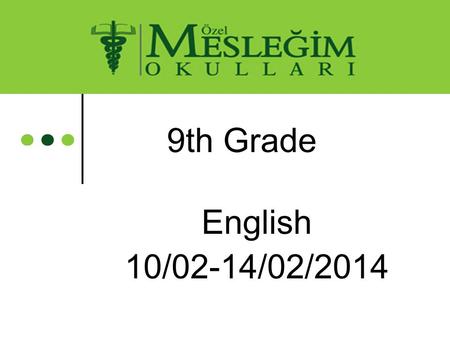 9th Grade English 10/02-14/02/2014. ARTICLES –Articles : a(n) vs the  a/an + singular nouns When we mention something for the first time ○ There is a.