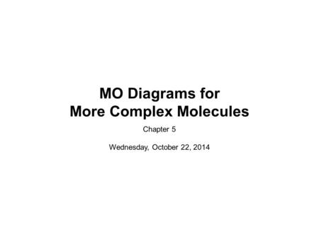 MO Diagrams for More Complex Molecules