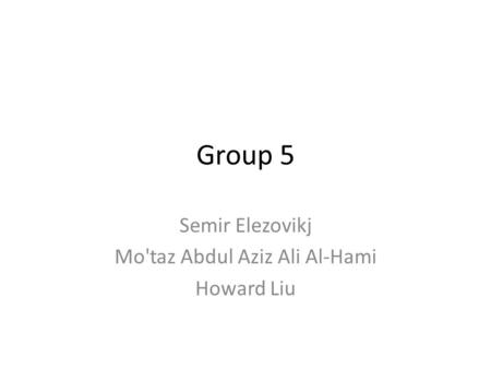 Semir Elezovikj Mo'taz Abdul Aziz Ali Al-Hami Howard Liu