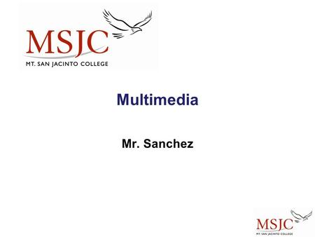 Multimedia Mr. Sanchez.