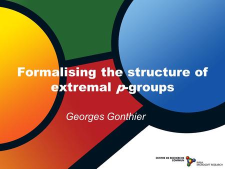 Formalising the structure of extremal p-groups Georges Gonthier.