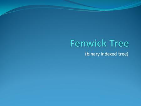 Fenwick Tree (binary indexed tree).