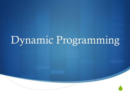 Dynamic Programming.