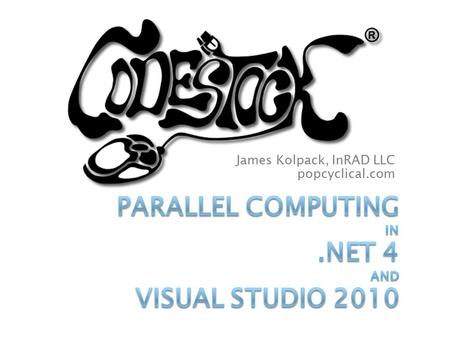 James Kolpack, InRAD LLC popcyclical.com. CodeStock is proudly partnered with: Send instant feedback on this session via Twitter: Send a direct message.