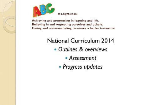 At Leighterton: Achieving and progressing in learning and life. Believing in and respecting ourselves and others. Caring and communicating to ensure a.