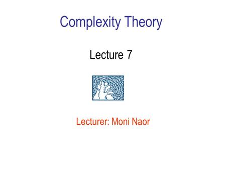 Complexity Theory Lecture 7