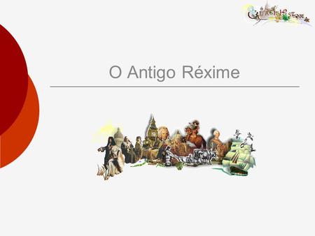 O Antigo Réxime. Concepto Podería definirse Como o conxunto de rasgos políticos, xurídicos, sociales e económicos, que caracterizaron a Europa y súas.