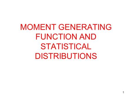 MOMENT GENERATING FUNCTION AND STATISTICAL DISTRIBUTIONS