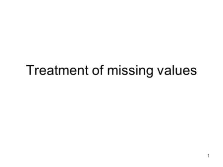 Treatment of missing values