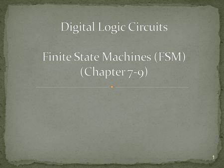 1. 1. Output depends uniquely on inputs:  Contains only logic gates, AND, OR,...  No feedback interconnects 2. Output depends on inputs and memory: